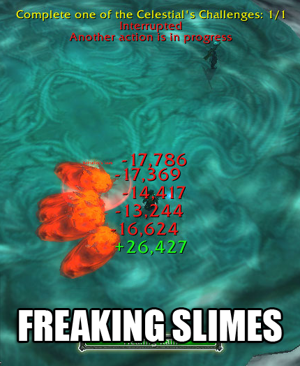 Freaking Slimes Slimes, do not want. Stop.  No touchy.